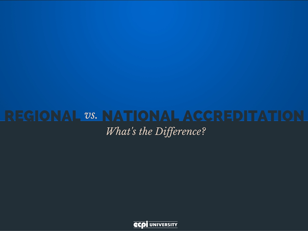 Regional vs. National Accreditation What’s the Difference?